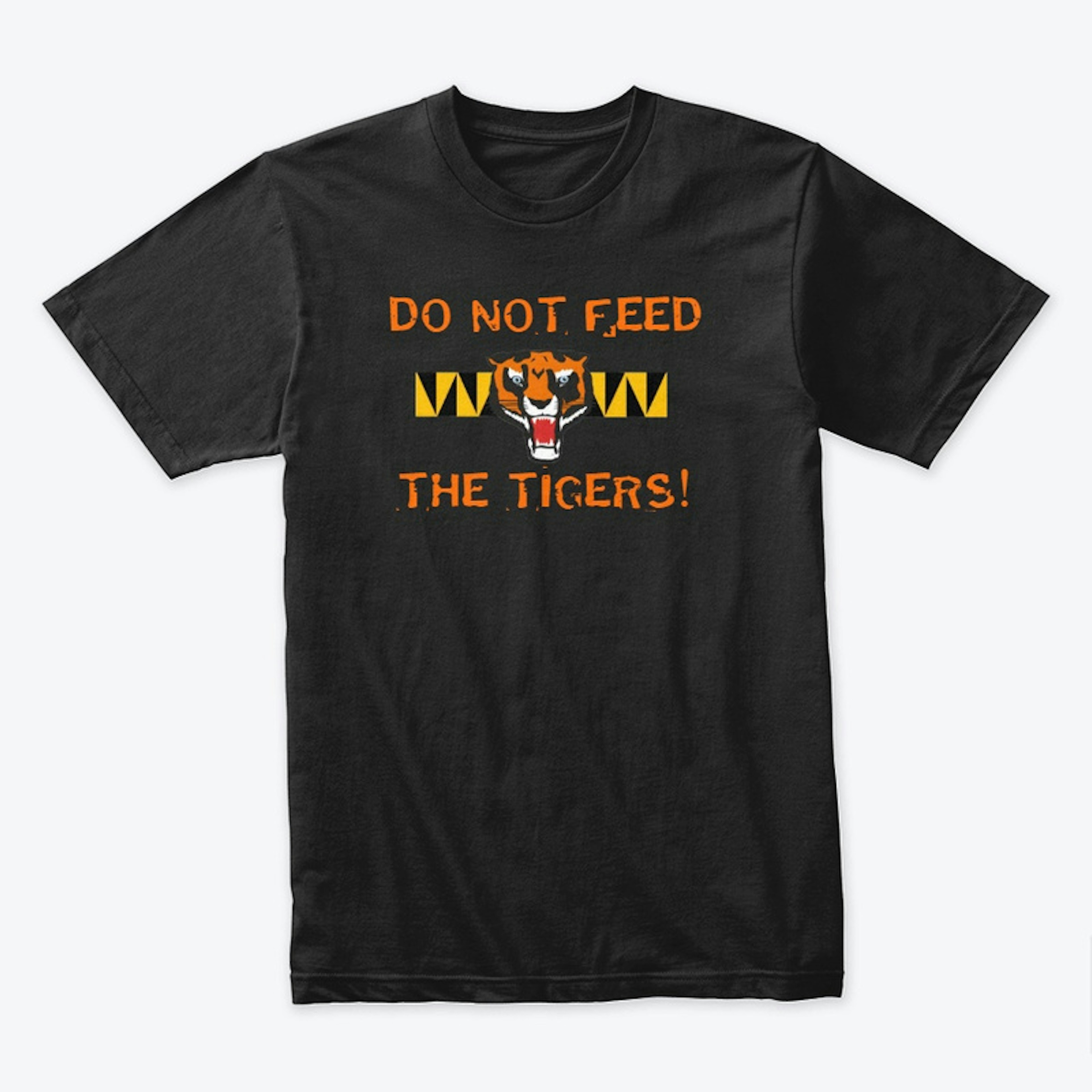 `Do Not Feed The Tigers!` T-Shirt1
